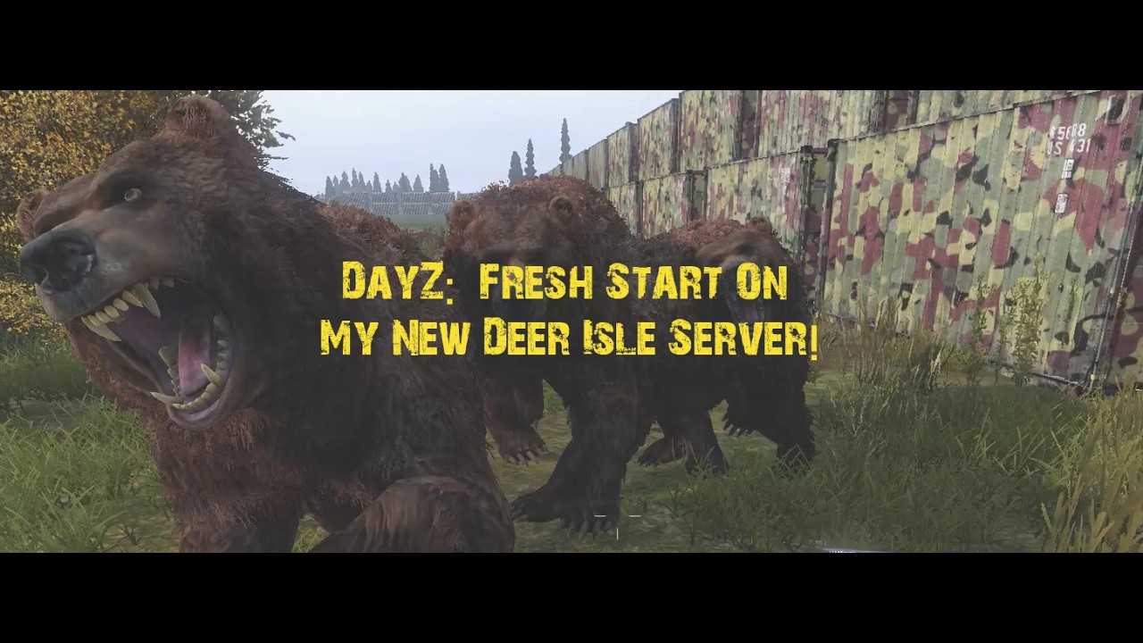 DayZ:  Fresh Start On My New Deer Isle Server!