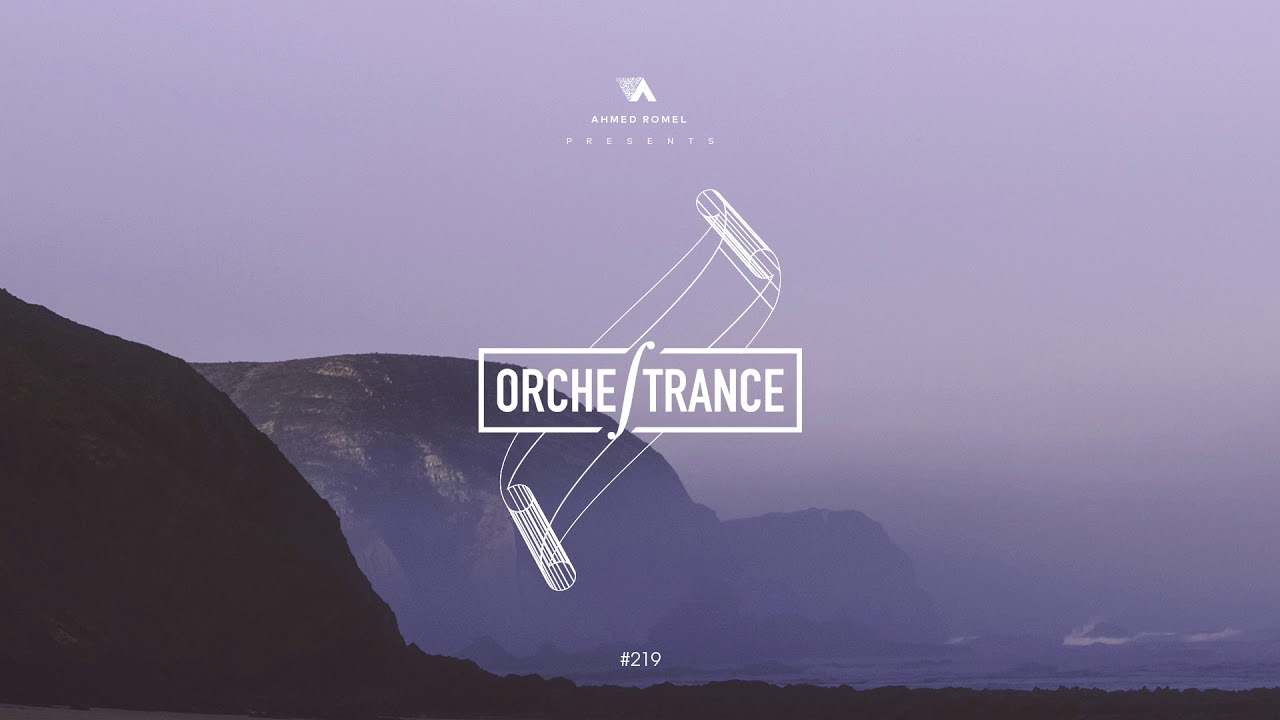 Ahmed Romel - Orchestrance 219 [10-2-2018]