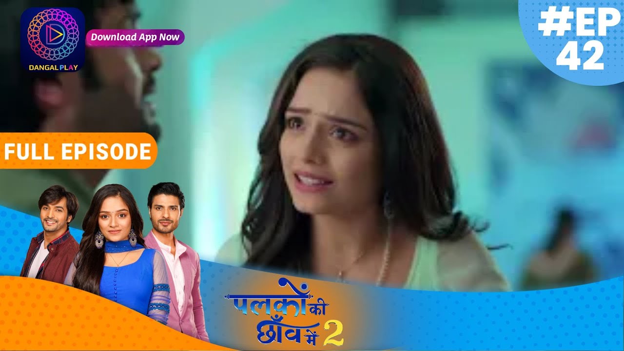 Palkon ki Chhaanv mein2 | Full Episode 42 | पलकों की छाँव में 2 | Dangal TV