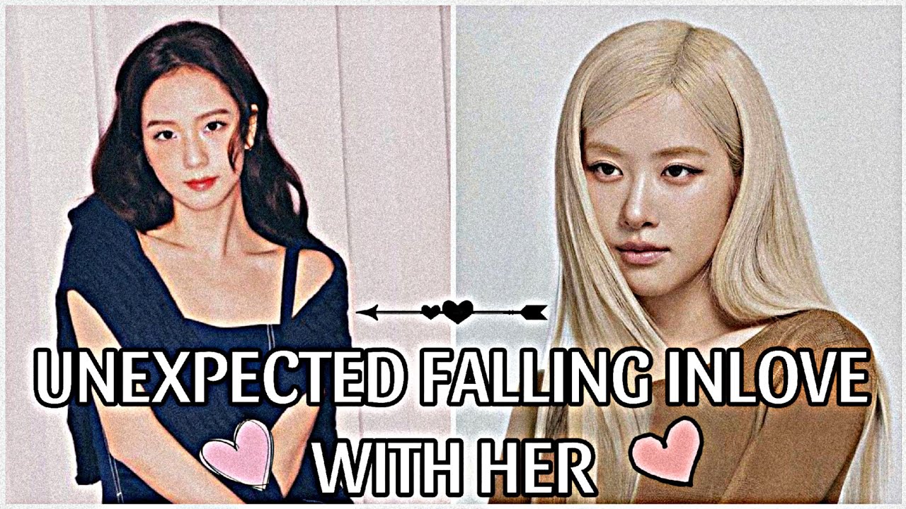 UNEXPECTED FALLING INLOVE WITH HER | ChaeSoo ONESHOT 3/? | ROSÈ TOP | ChaeSoo AUTHOR