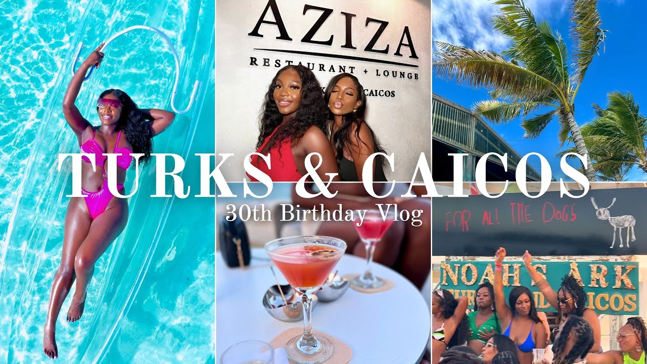 TURKS AND CAICOS VLOG | 30TH BIRTHDAY | AZIZA | CLEAR KAYAK PHOTOSHOOT | NOAH'S ARK & MORE