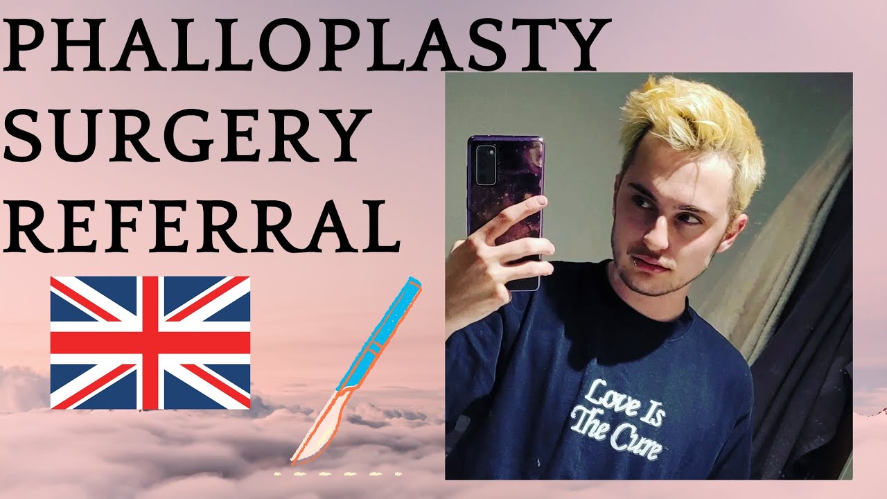 UK Phalloplasty/Metoidioplasty Update (NHS, FTM Lower Surgery, 2022, Referral)