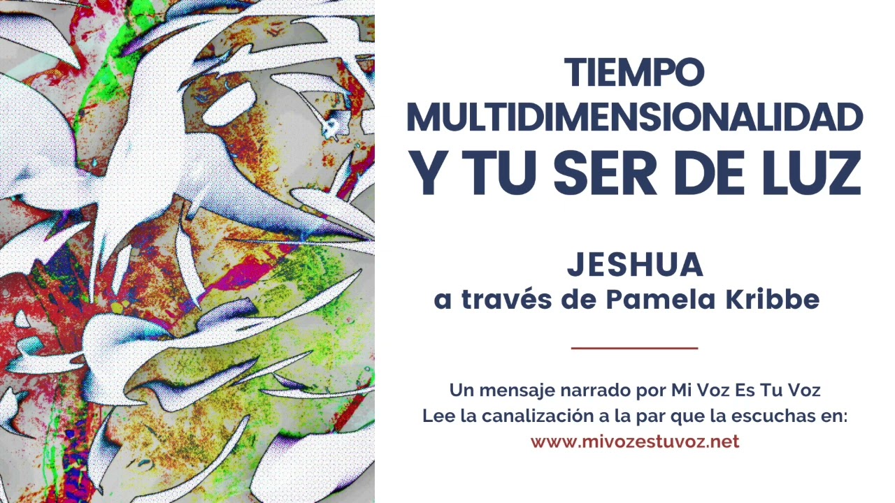 TIEMPO, MULTIDIMENSIONALIDAD Y TU SER DE LUZ | Una canalización de Jeshua a través de Pamela Kribbe