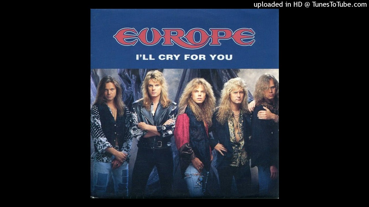 Europe - I'll Cry For You