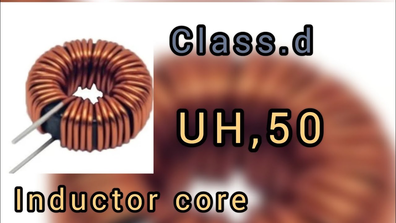 inductor core 50 uh data  class d core