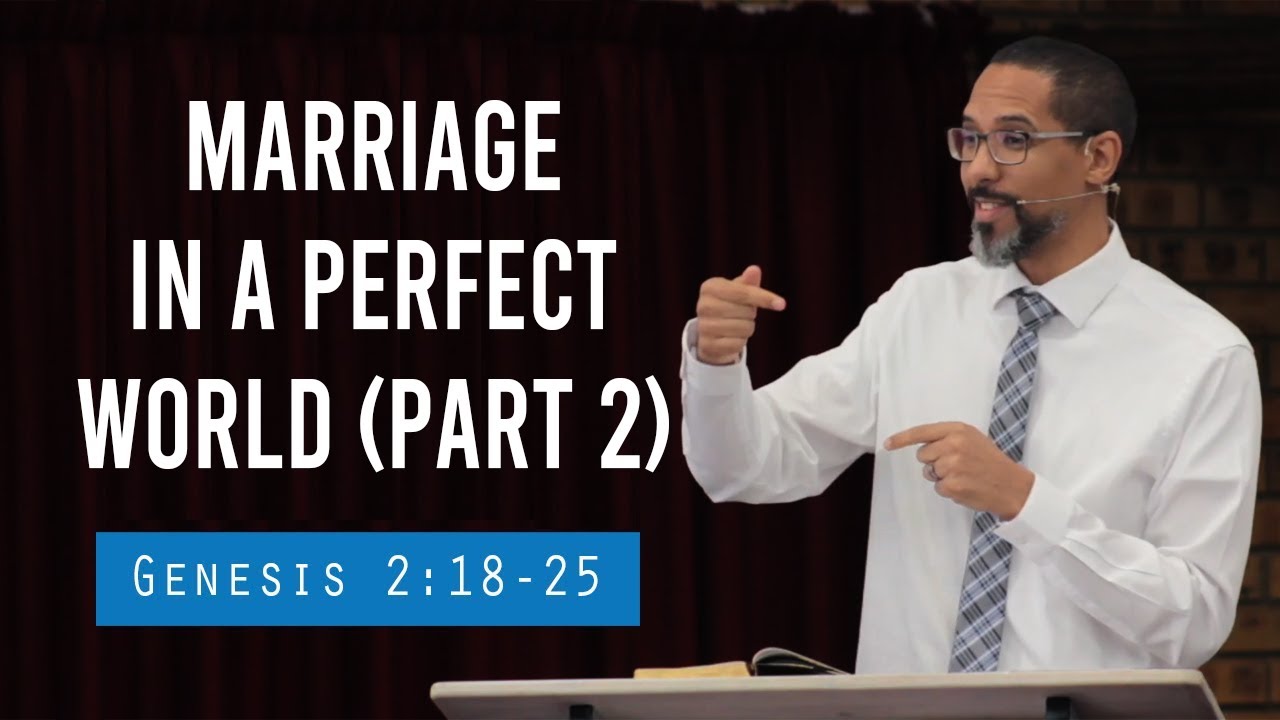 Marriage in a Perfect World part 2 (Genesis 2:18-25)