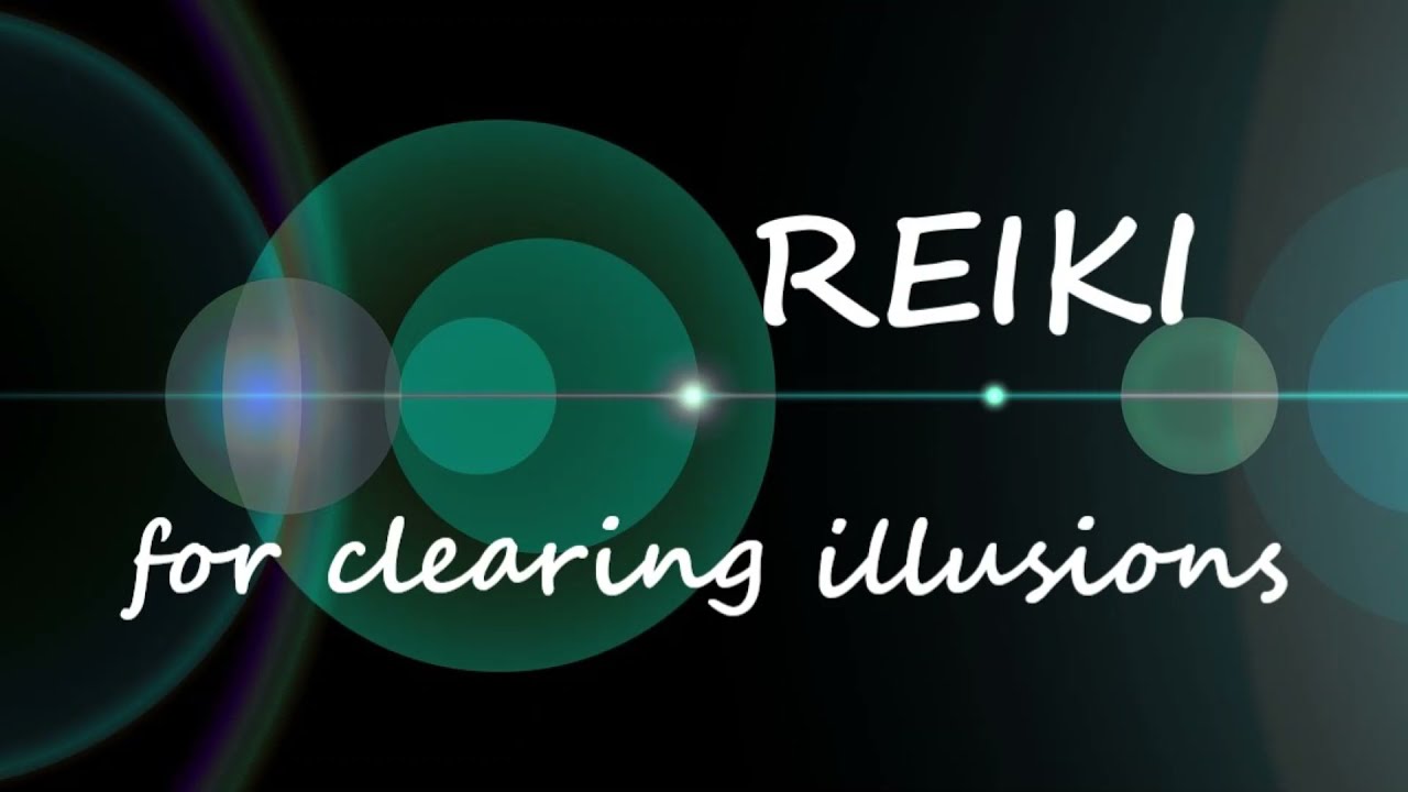 Reiki for Clearing Illusions | Timeless Energy Healing