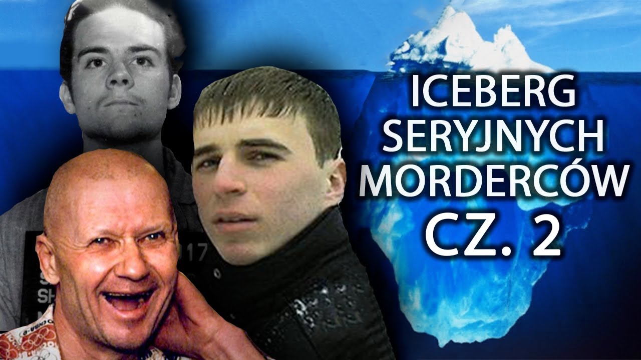 Iceberg Seryjnych Morderców Cz.2