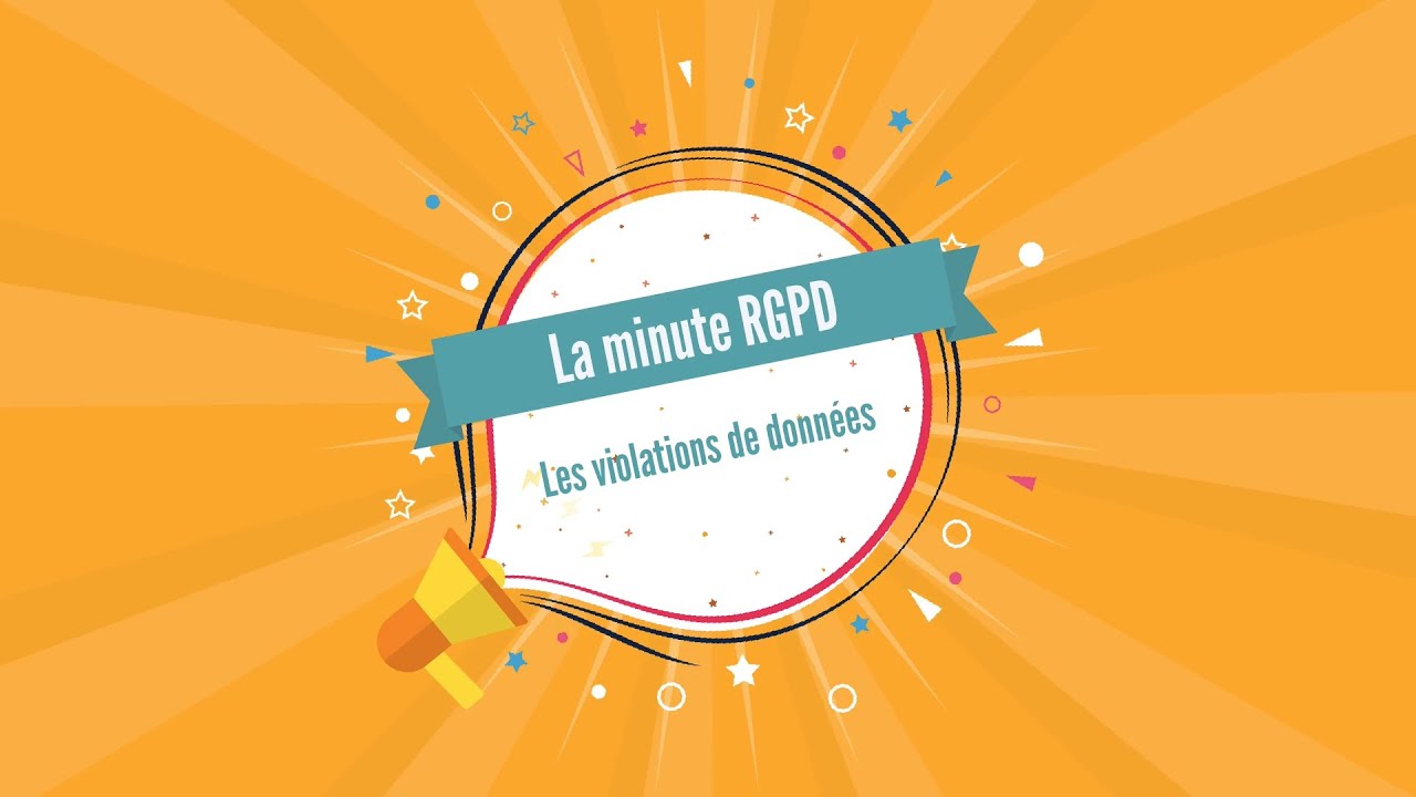 Minute RGPD : Violation de données, que faire ?