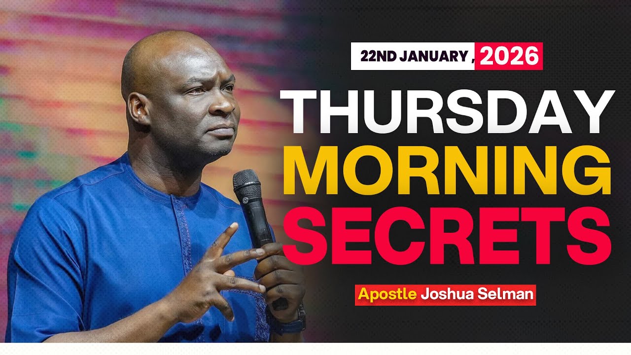 [22ND JANUARY, 2026] THURSDAY MORNING SECRETS - APOSTLE JOSHUA SELMAN