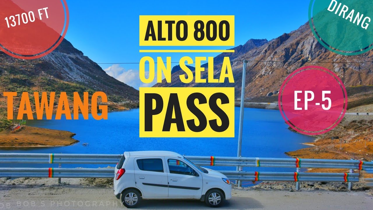SELA PASS ON ALTO 800 🚗 | ARUNACHAL PRADESH DRIVE 🏔️| EP - 5 | DIRANG TO TAWANG | 13700 FEET