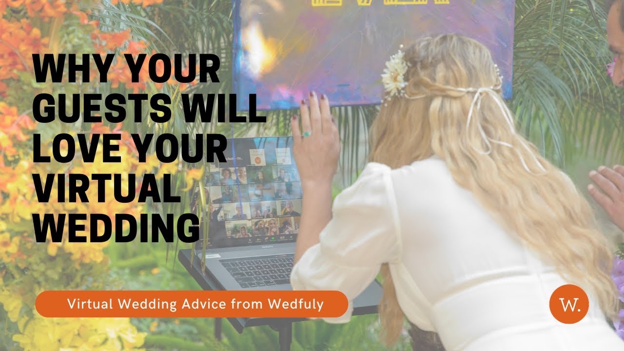 Why your guests will love your VIRTUAL wedding