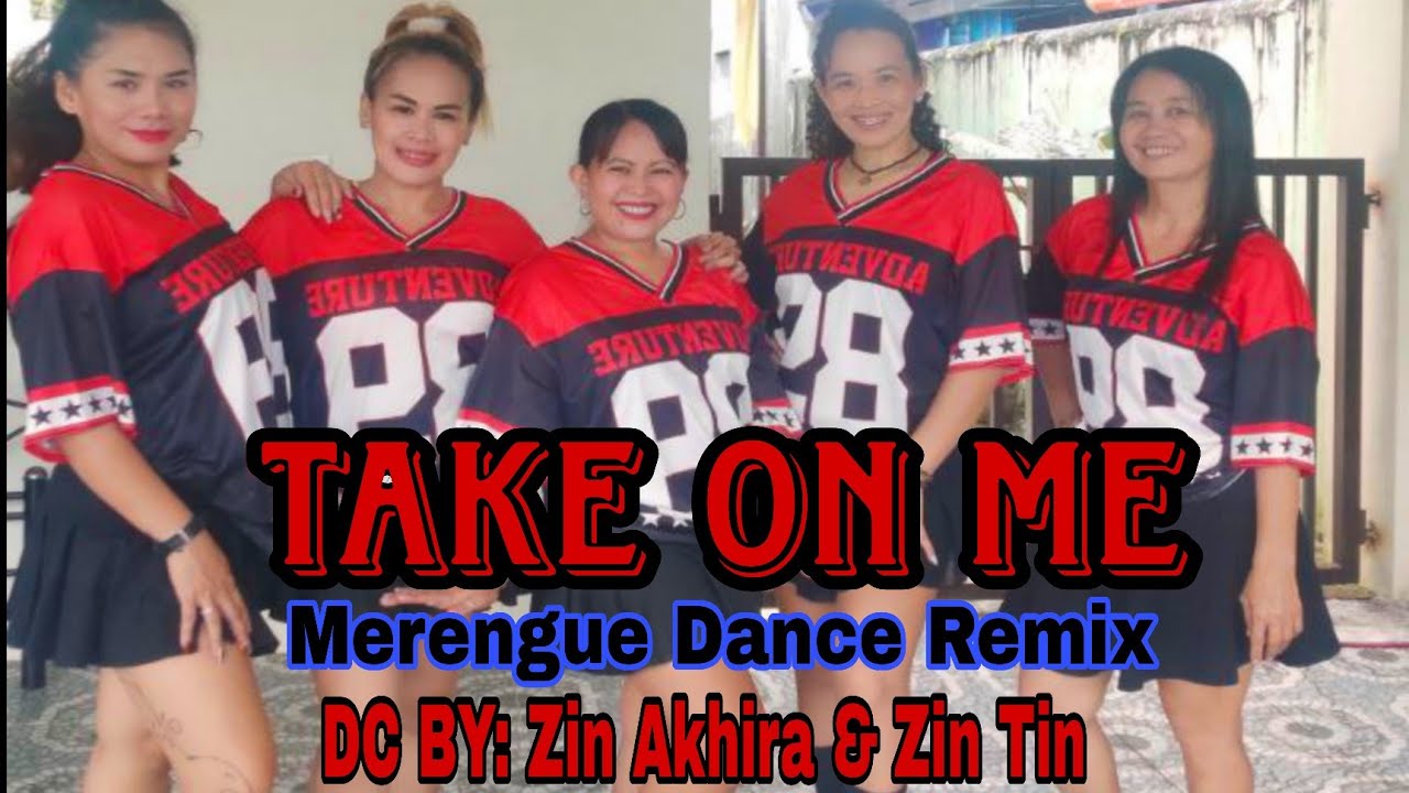 TAKE ON ME | MERENGUE DANCE REMIX |™DC BY: ZIN AKHIRA & ZIN TIN | D'FUSION GIRL, Z