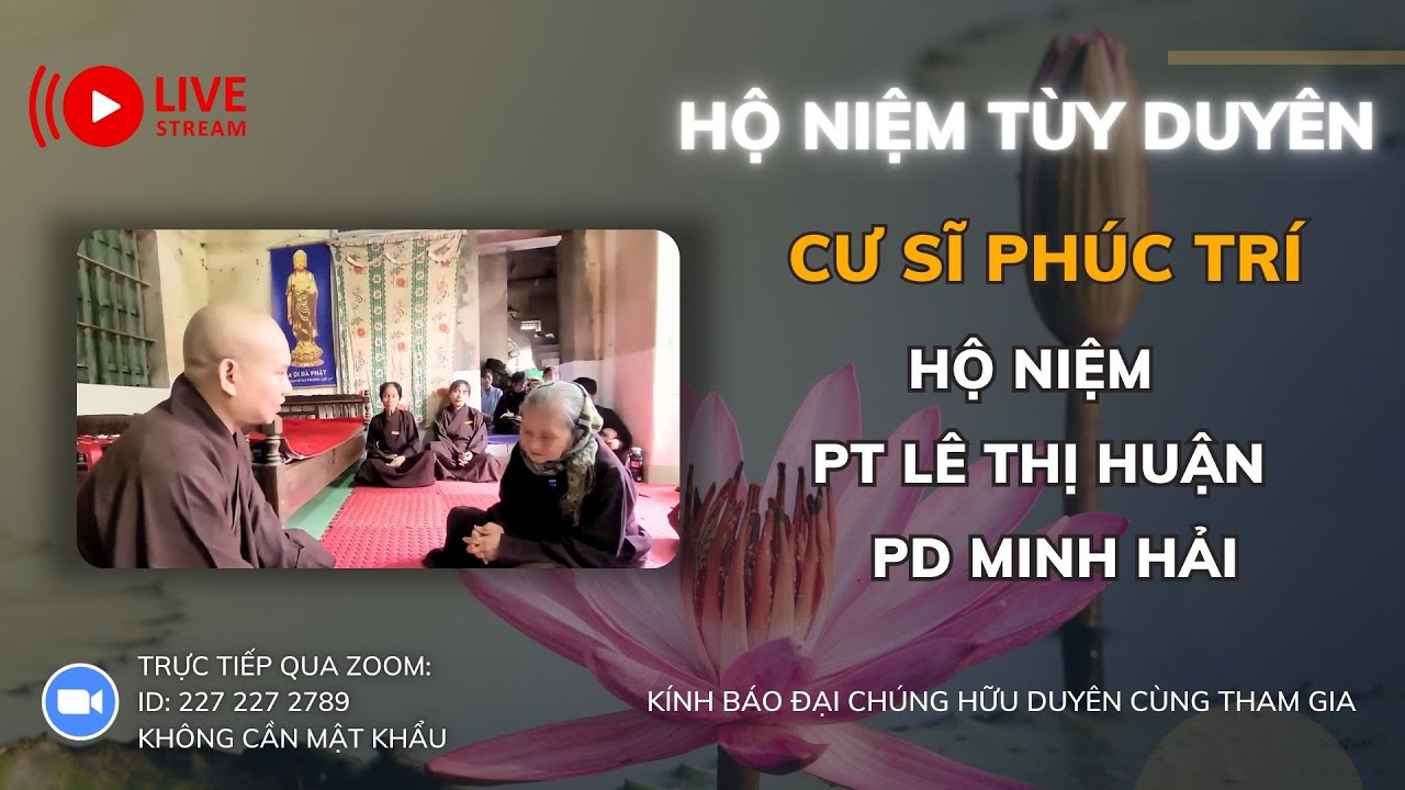 [🔴] TRỰC TIẾP: CƯ SĨ PHÚC TRÍ HỘ NIỆM PT LÊ THỊ HUẬN PD MINH HẢI