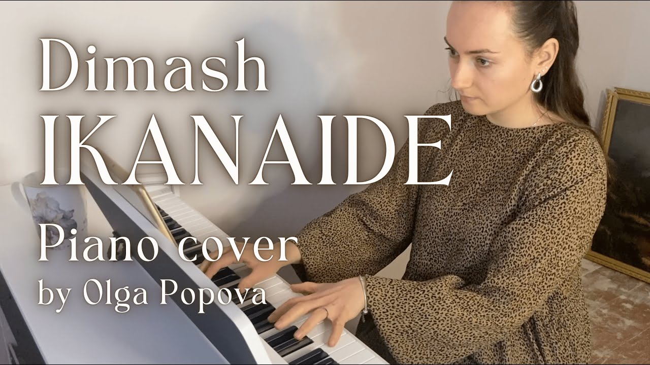 Dimash - IKANAIDE piano cover | 2021
