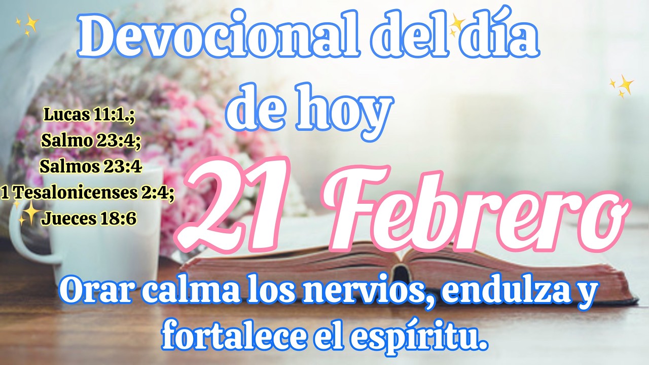 Devocional del día de hoy 21 Febrero | Devocional | Devocionales para empezar el día con Dios