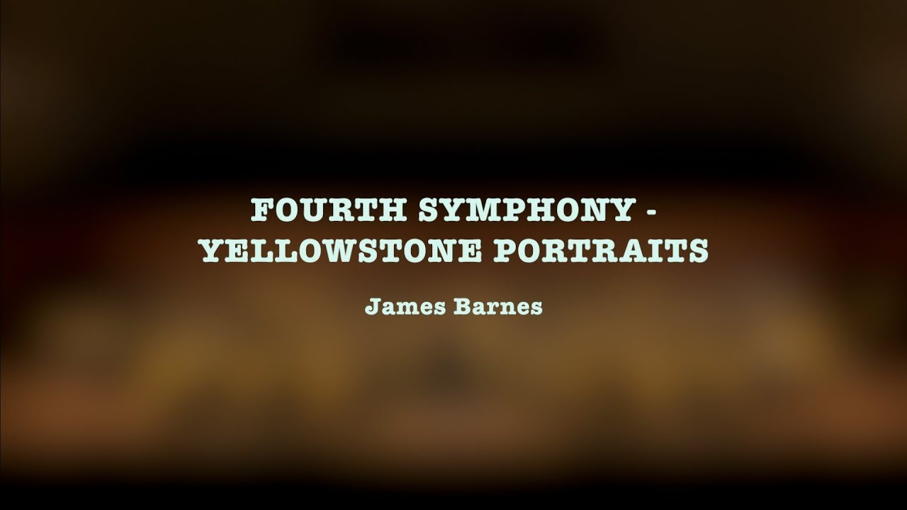 KKL Konzert: Fourth Symphony Yellowstone Portraits by James Barnes