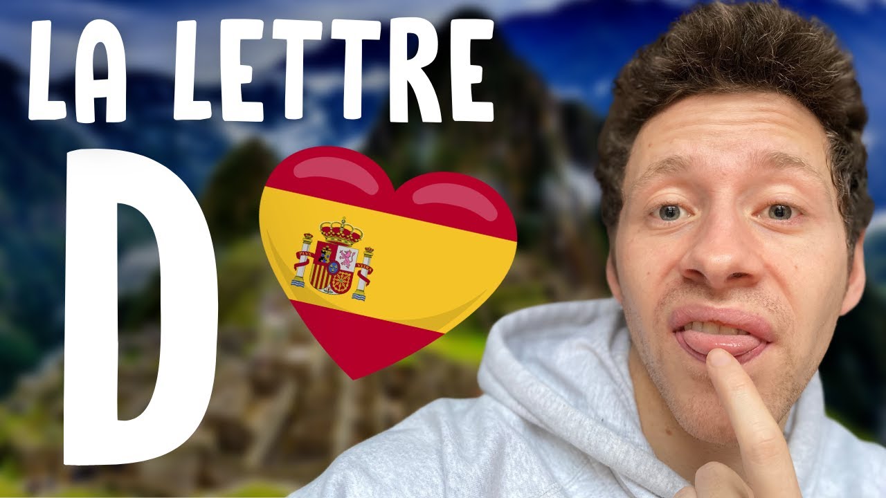 Comment PRONONCER la LETTRE D en ESPAGNOL ? 🇪🇸 (c'est pas si simple que ça...)
