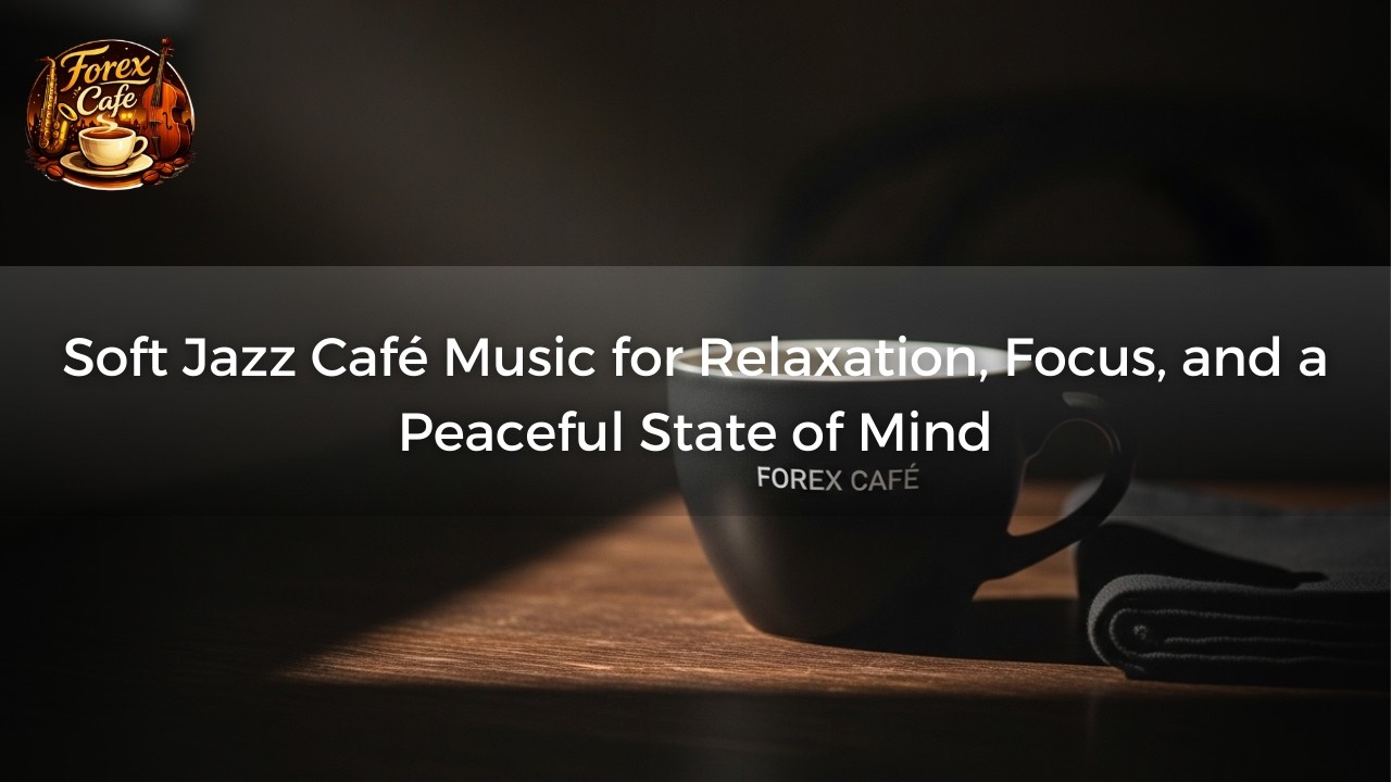 Soft Jazz Café Music for Relaxation, Focus, and a Peaceful State of Mind