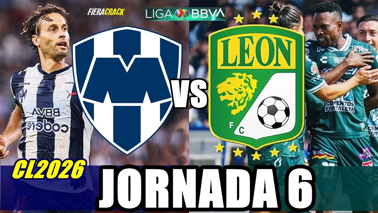 ✅ MONTERREY VS LE&Oacute;N JORNADA 6 Liga MX CLAUSURA 2026 ⚽ HORARIO Y DONDE VER PARTIDO en VIVO GRATIS