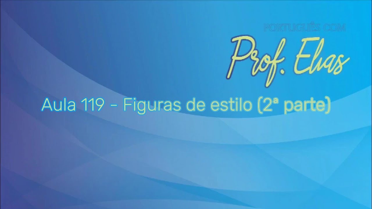 Aula 119 - Figuras de estilo (2ª parte)