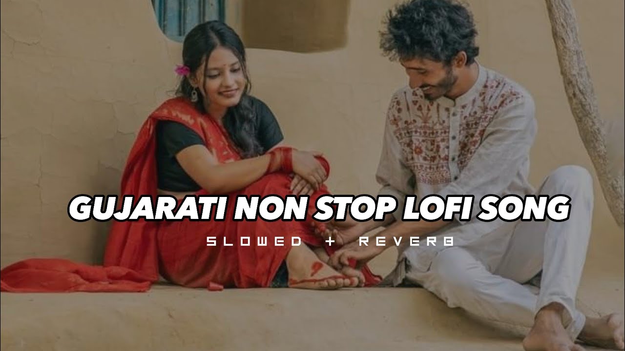 Gujarati Lofi Mixtape | Relax and Chill |  (Gujarati Lofi Songs)