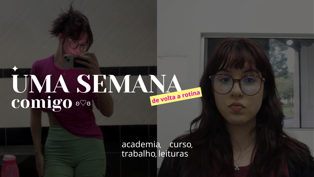 uma semana comigo | trabalho, leituras, academia