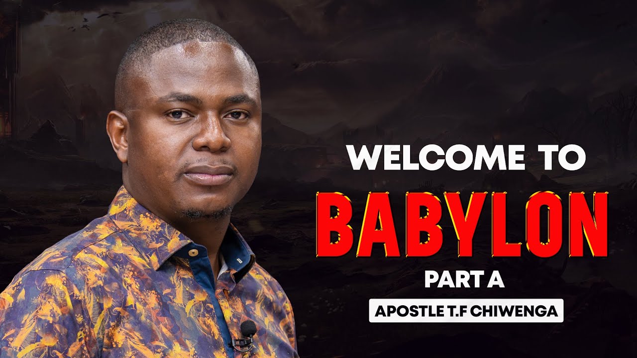 Welcome To Babylon - PART A | Introduction | Apostle T.F Chiwenga