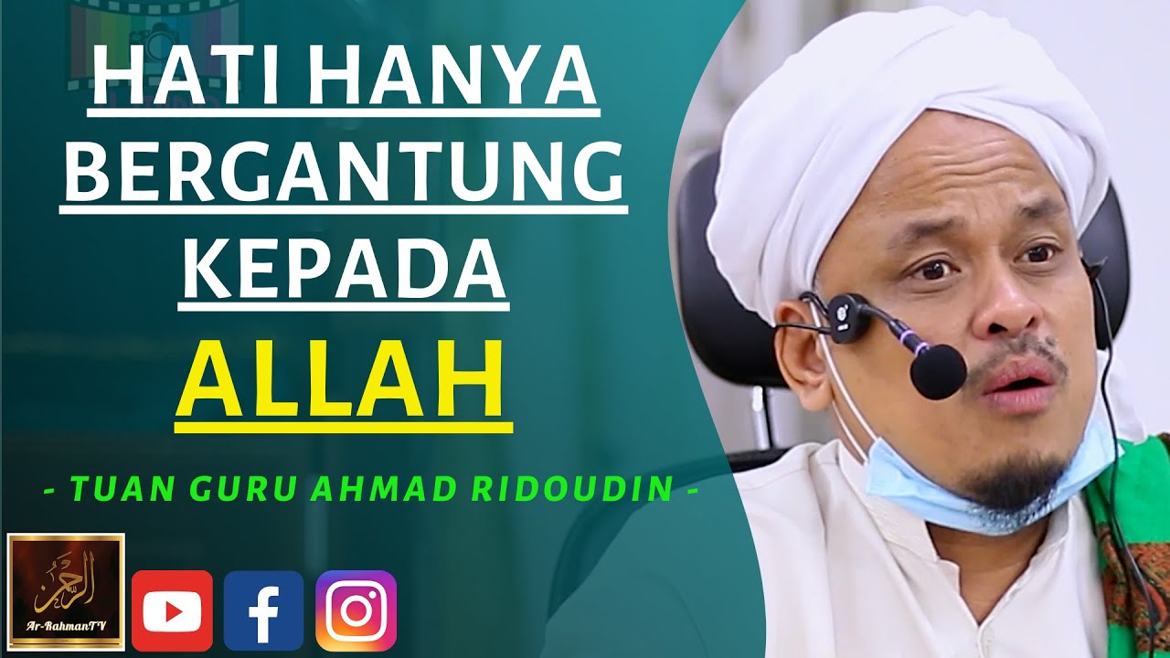 Tuan Guru Ahmad Ridoudin - HATI HANYA BERGANTUNG KEPADA ALLAH