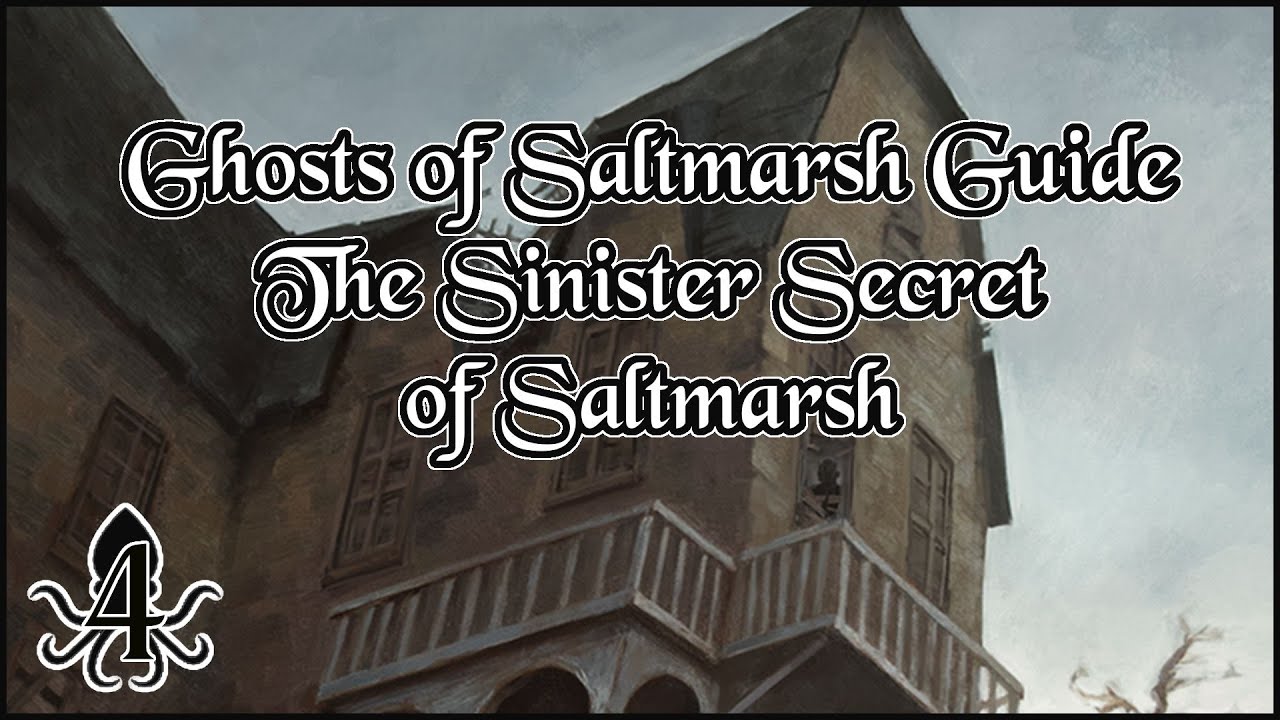 DM's Guide to Ghosts of Saltmarsh - Part 4: The Sinister Secret of Saltmarsh