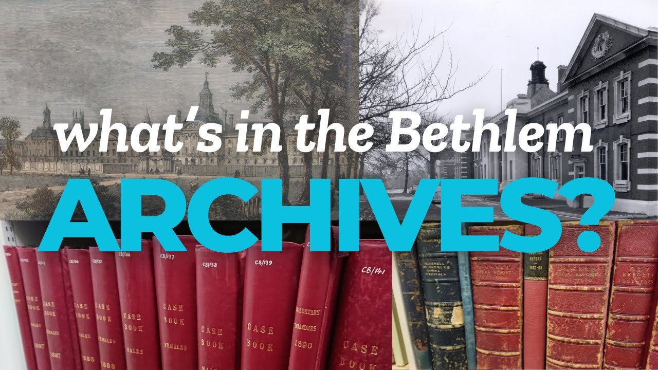 777 Years of History, 3 Hospitals, 6 London Sites - The Archives of Bethlem Museum of the Mind