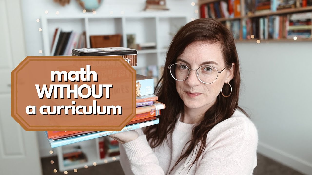 how I teach MATH WITHOUT a CURRICULUM & some of our favorite resources