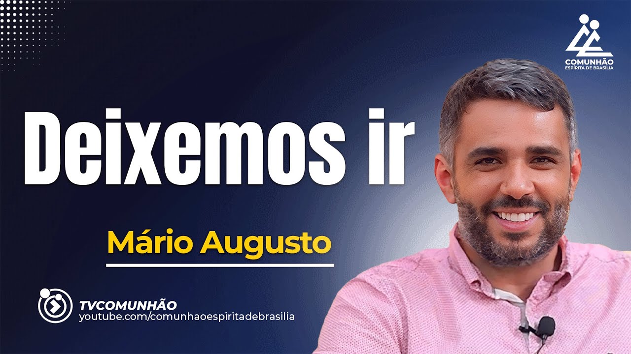 DEIXEMOS IR - M&aacute;rio Augusto [PALESTRA ESP&Iacute;RITA]