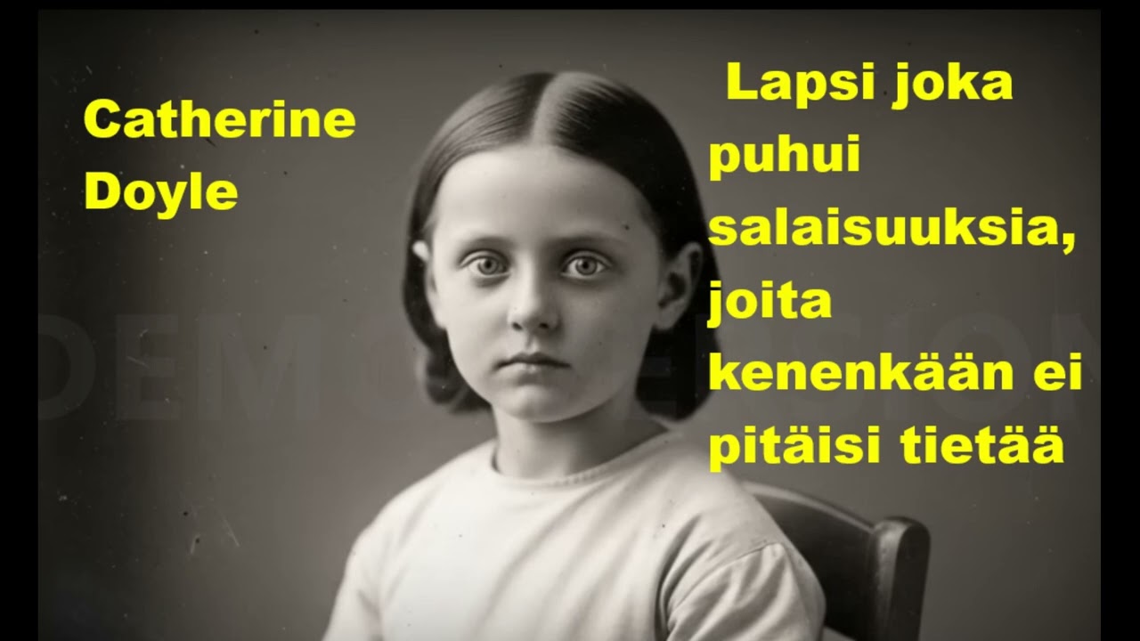 Catherine Doyle - Lapsi joka puhui salaisuuksia, joita kenenkään ei pitäisi tietää