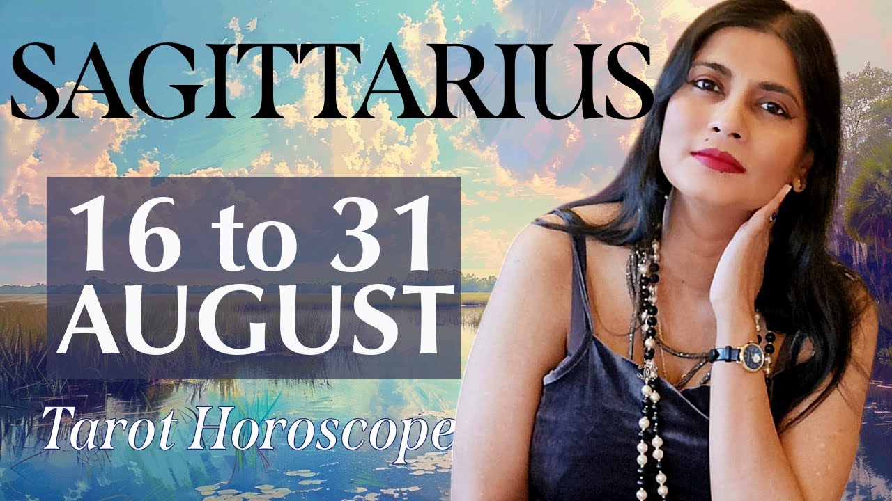 SAGITTARIUS Tarot reading from 16 to 31 August  2024