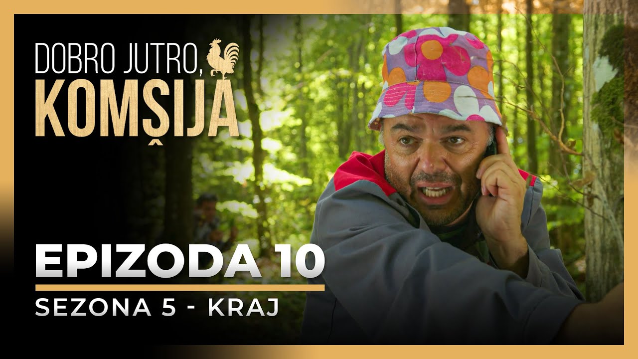 DOBRO JUTRO, KOMŠIJA - 10 EPIZODA (SEZONA 5)