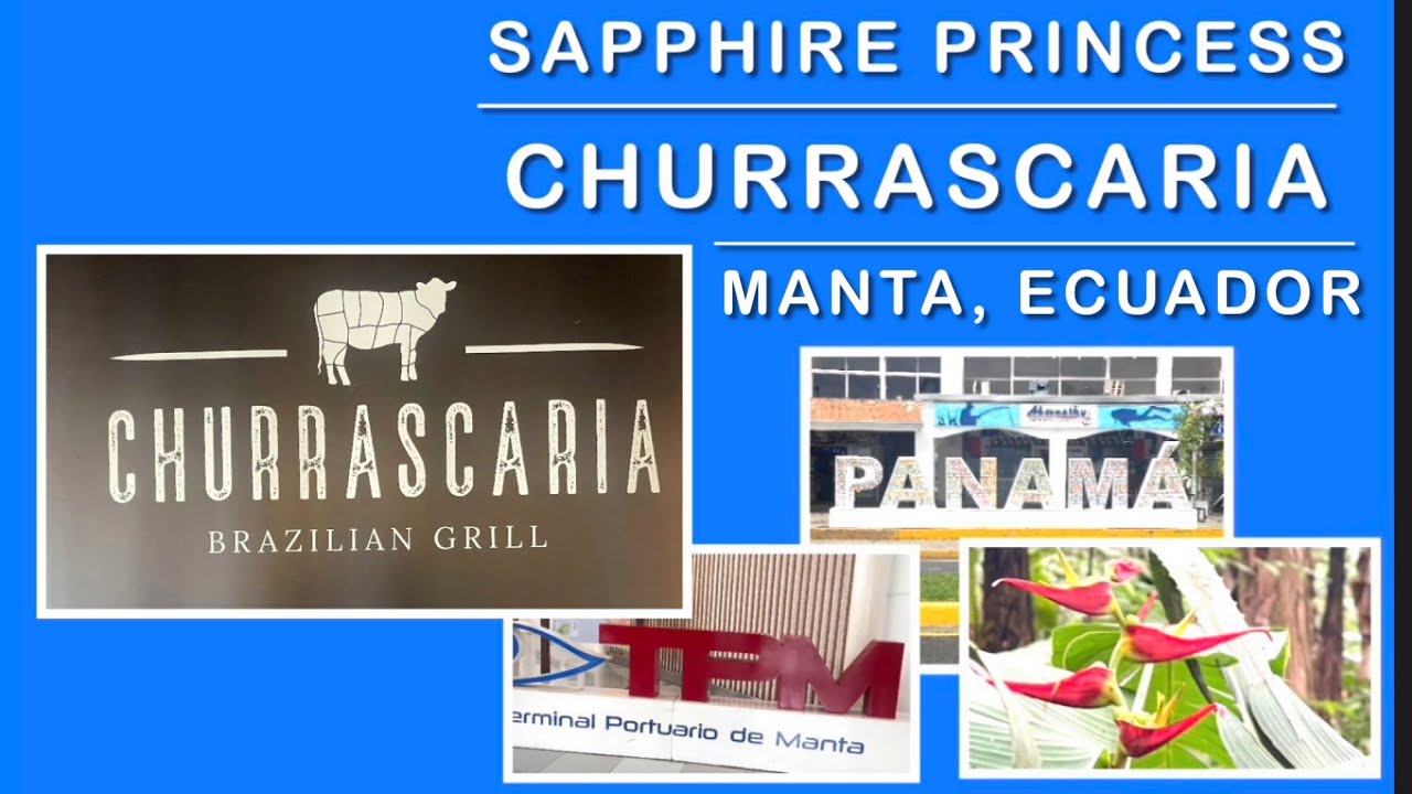 Сапфировая принцесса, Бразильский ресторан Churrascaria, Манта, Эквадор, Панама-Сити, Панама