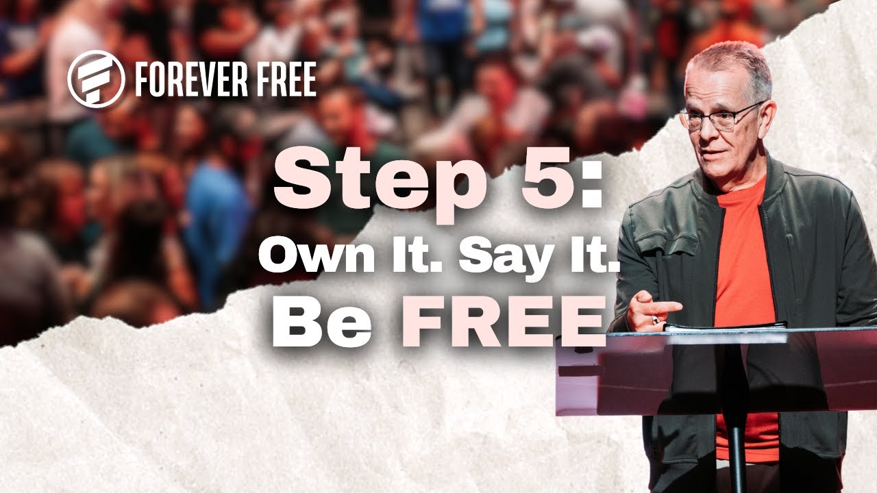 Forever Free: Step 5 - Own It. Say It. Be Free. | The Power of Confession in Recovery