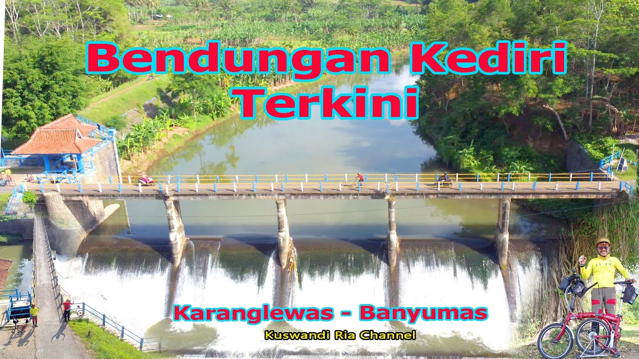 BENDUNGAN KEDIRI TERKINI KARANGLEWAS BANYUMAS @KuswandiRia03