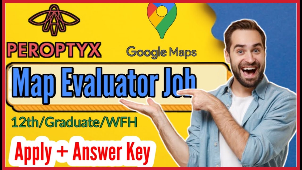 Peroptyx Google Map Evaluator Job Details & Answer Key #GoogleMapEvaluator