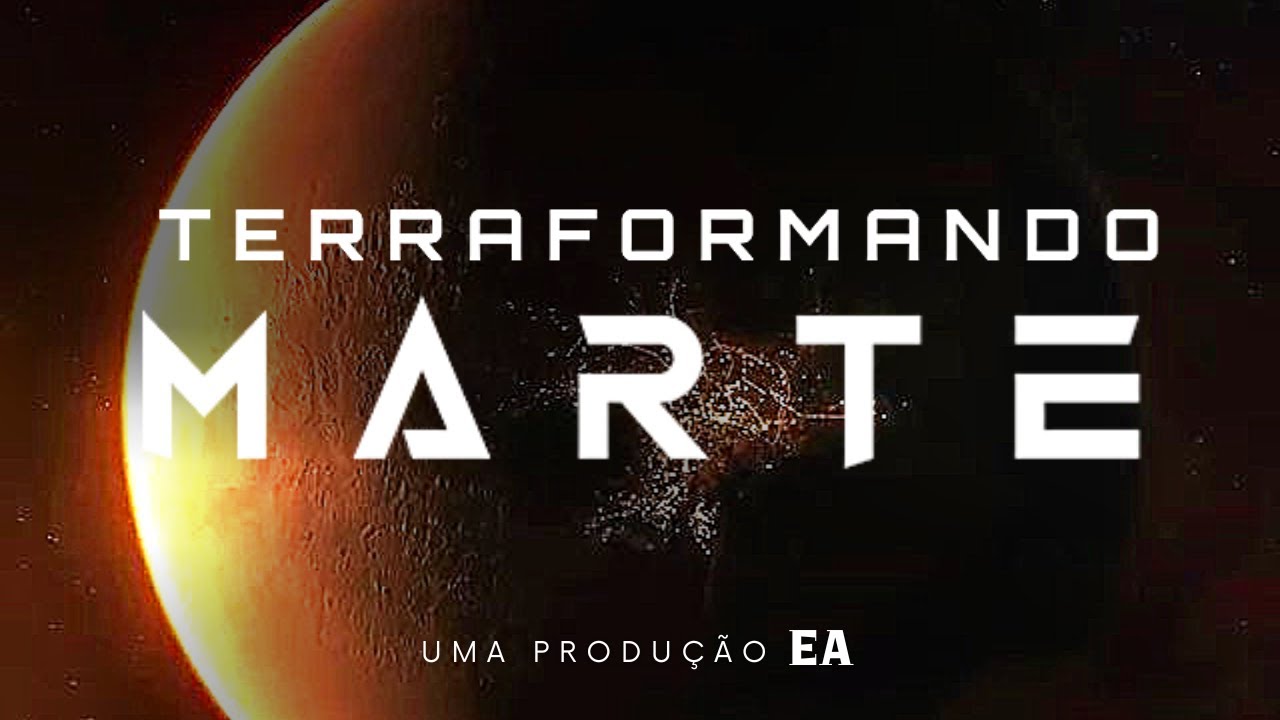 O MELHOR MODO DE TERRAFORMAR O PLANETA VERMELHO | Expansão Astronauta