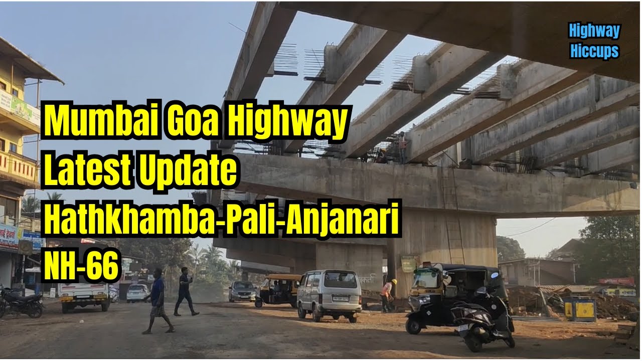 Mumbai Goa Highway Latest Update NH66 #Hathkhamba #Pali #Anjanari