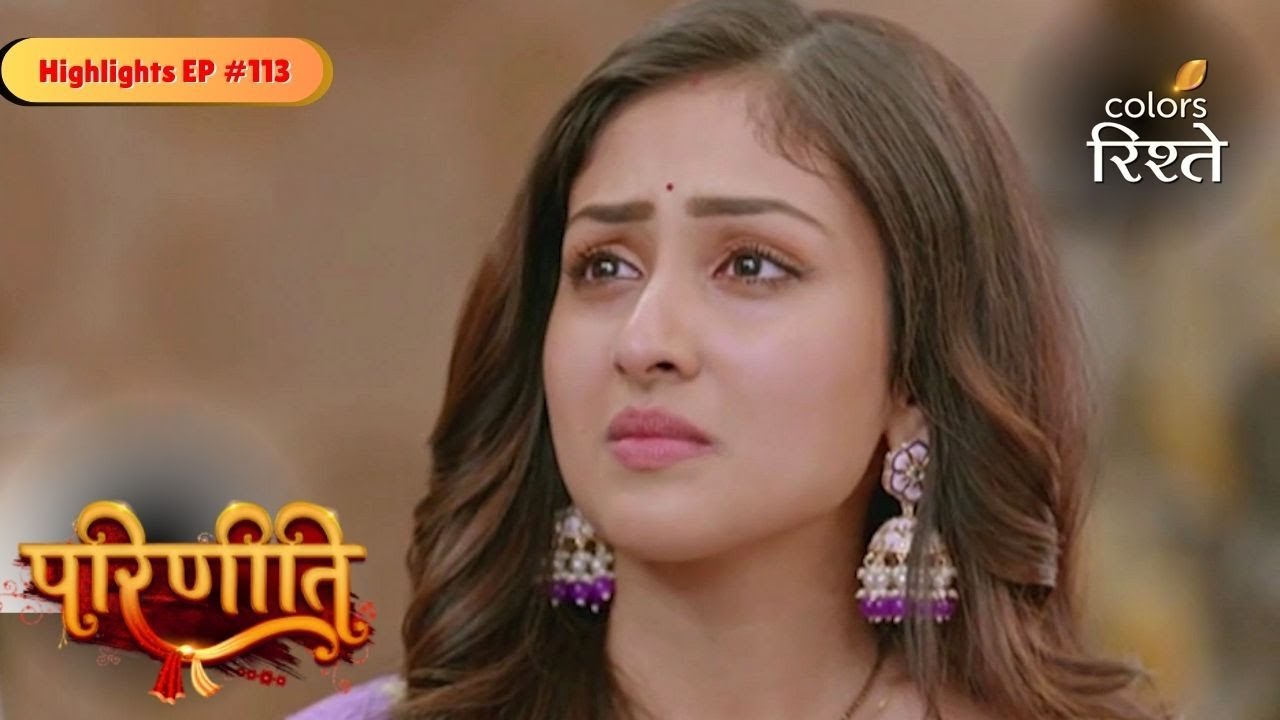 parineeti | Parineet does Everything to Protect Neeti | Highlights Ep - 113 | Colors Rishtey