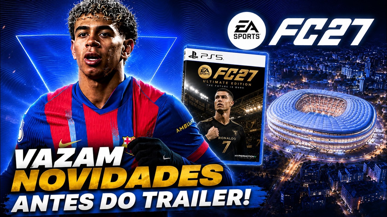 🚨FC 27 URGENTE! VAZAM NOVIDADES ANTES DO LAN&Ccedil;AMENTO OFICIAL! TRAILER E MUITO MAIS!