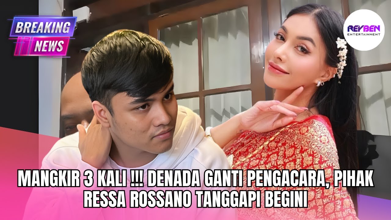MANGKIR 3 KALI !!! DENADA GANTI PENGACARA, PIHAK RESSA ROSSANO TANGGAPI BEGINI