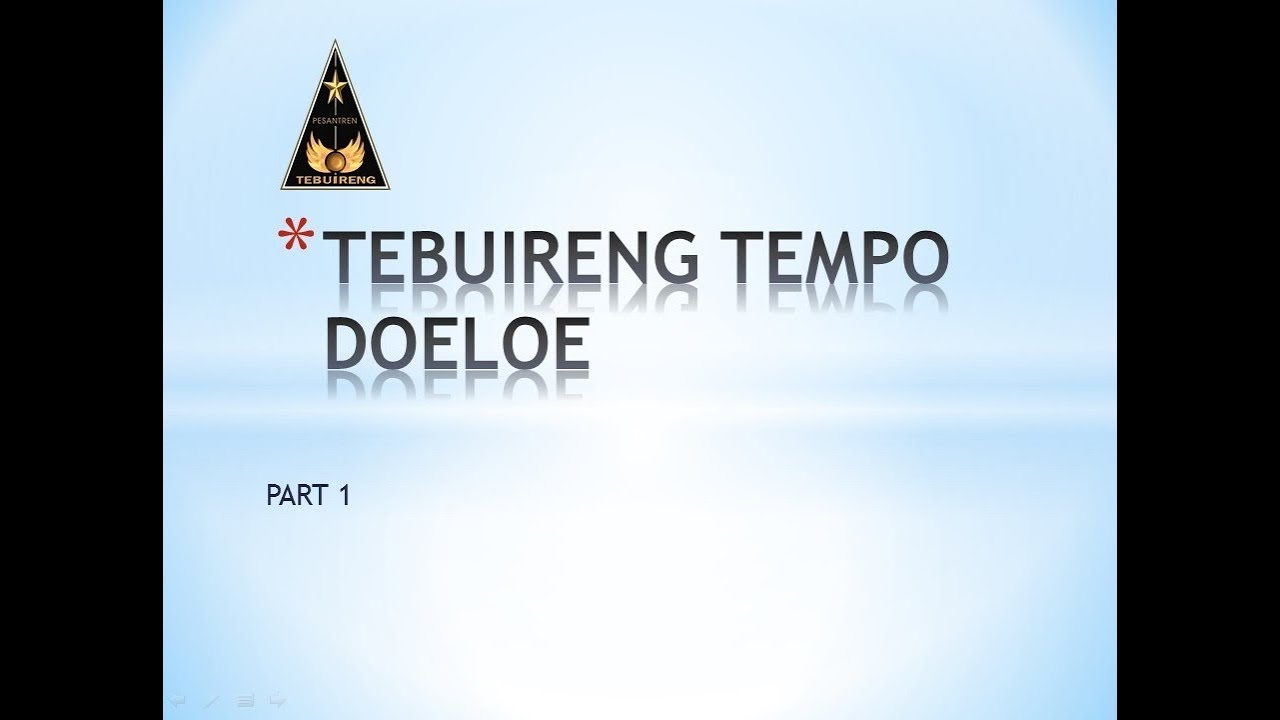 TEBUIRENG TEMPO DOELOE PART 1