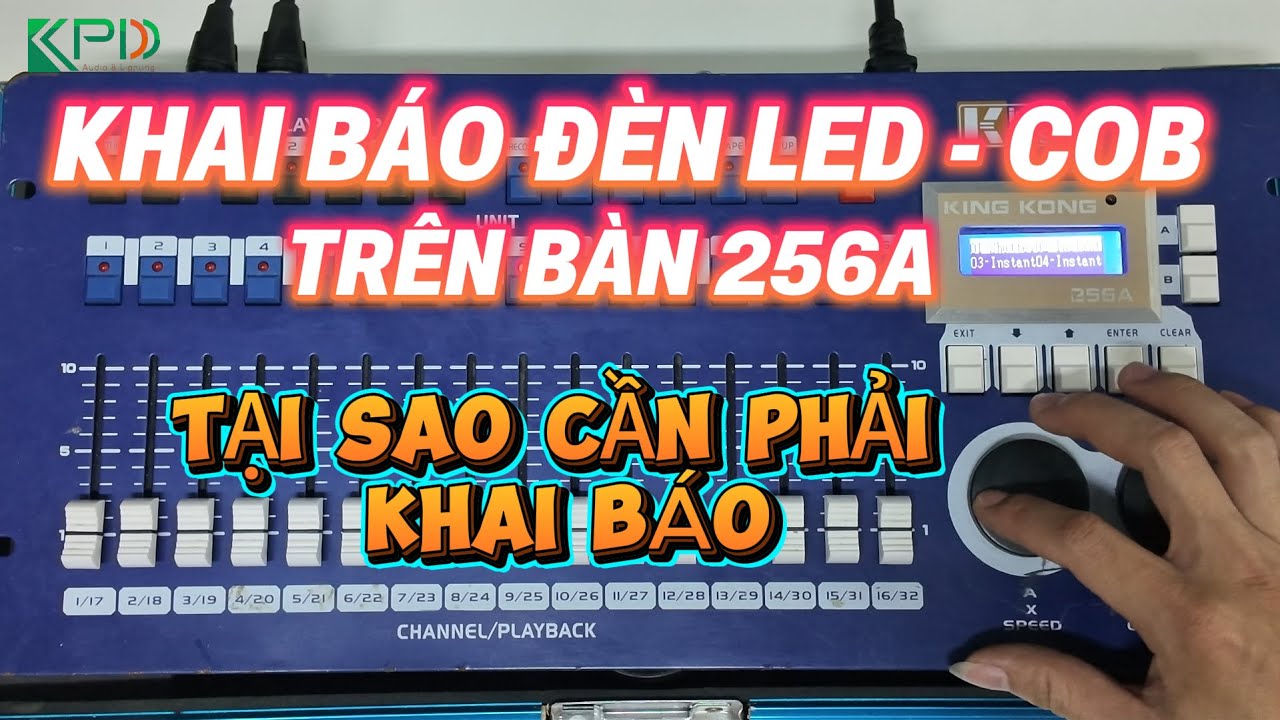 Hướng Dẫn Khai Báo Cho Đèn Led Và COB Cho Bàn 256A KingKong I Hướng Dẫn Sử Dụng Bàn 256A P2