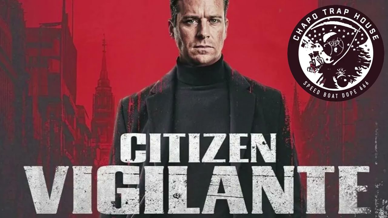 Chapo Trap House - Reviewing Citizen Vigilante