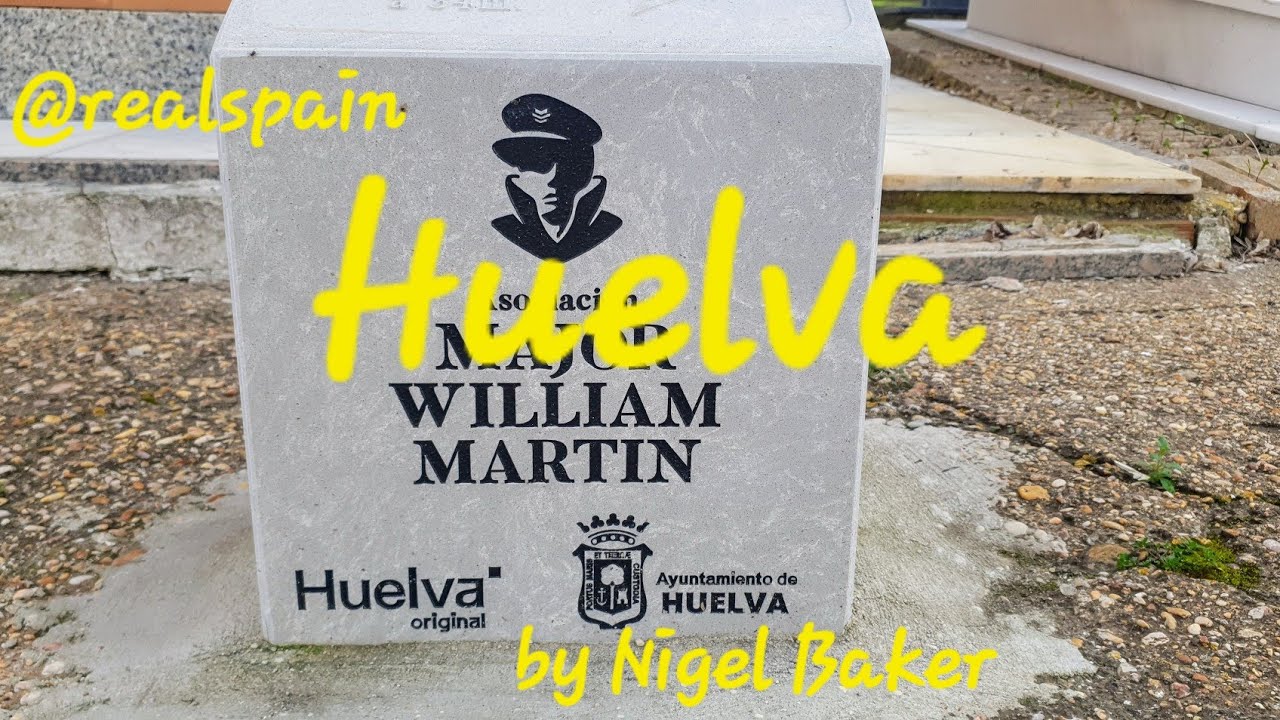 Huelva - Operation Mincemeat - Major William Martin