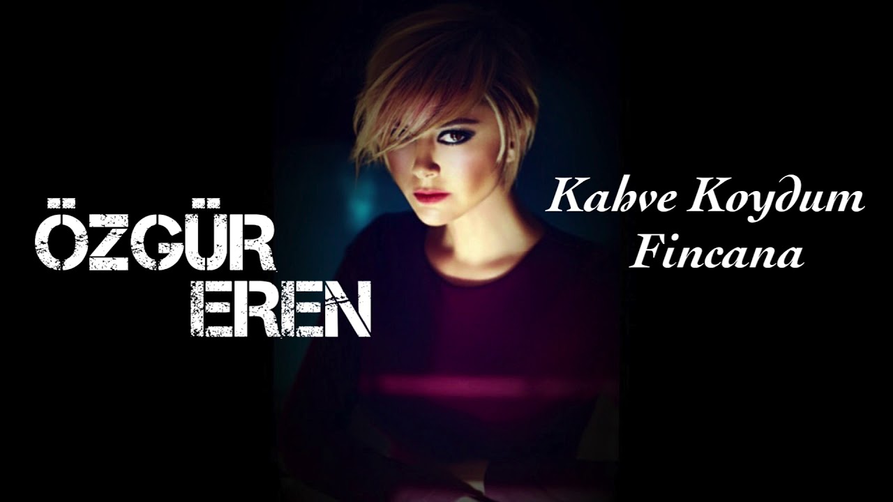 Özgür Eren - Kahve Koydum Fincana